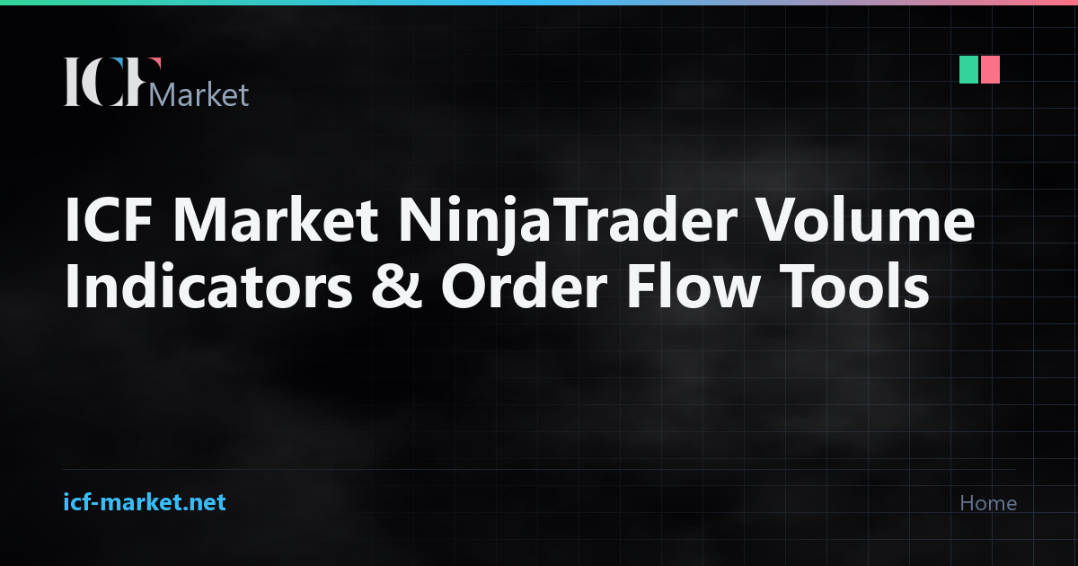 ICF Market NinjaTrader volume indicators and order flow tools